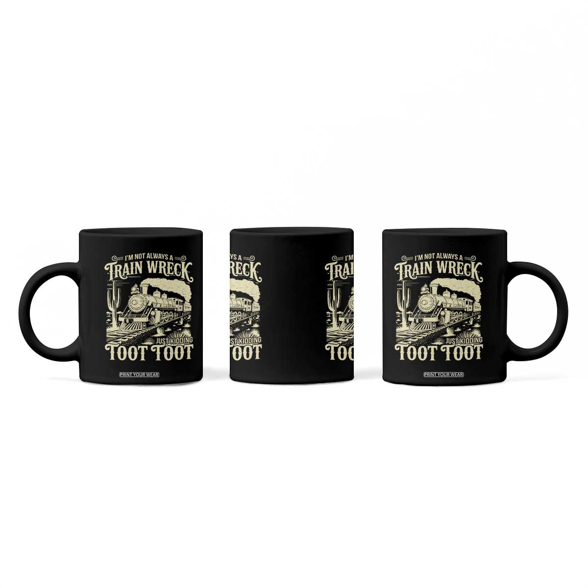 Funny I Am Not Always A Train Wreck Just Kidding Toot Toot Coffee Mug TS11 Print Your Wear