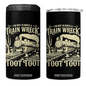 Funny I Am Not Always A Train Wreck Just Kidding Toot Toot 4 in 1 Can Cooler Tumbler TS11 One Size: 16 oz Black Print Your Wear