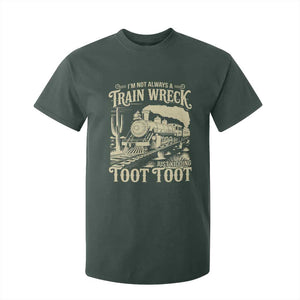 Funny I Am Not Always A Train Wreck Just Kidding Toot Toot T Shirt For Kid TS11 Dark Forest Green Print Your Wear