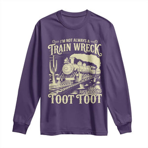 Funny I Am Not Always A Train Wreck Just Kidding Toot Toot Long Sleeve Shirt TS11 Purple Print Your Wear