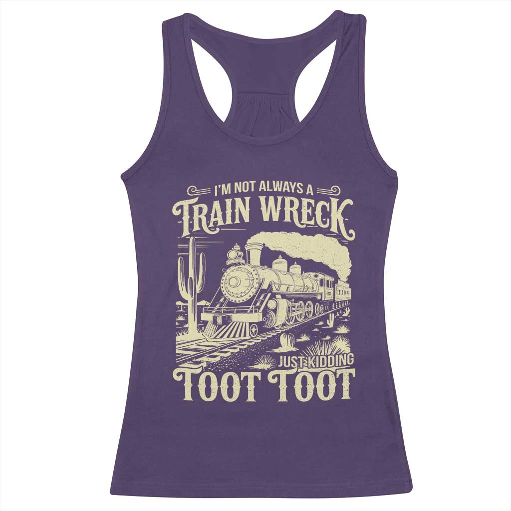 Funny I Am Not Always A Train Wreck Just Kidding Toot Toot Racerback Tank Top TS11 Purple Print Your Wear