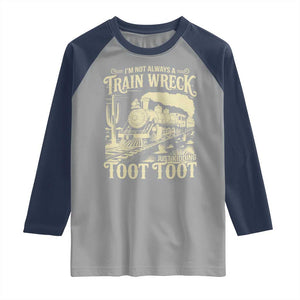 Funny I Am Not Always A Train Wreck Just Kidding Toot Toot Raglan Shirt TS11 Sport Gray Navy Print Your Wear