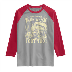 Funny I Am Not Always A Train Wreck Just Kidding Toot Toot Raglan Shirt TS11 Sport Gray Red Print Your Wear