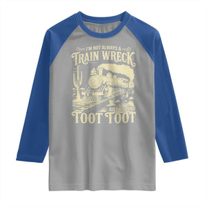 Funny I Am Not Always A Train Wreck Just Kidding Toot Toot Raglan Shirt TS11 Sport Gray Royal Print Your Wear