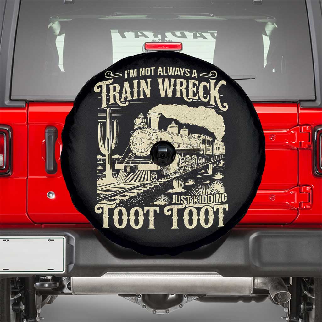 Funny I Am Not Always A Train Wreck Just Kidding Toot Toot Spare Tire Cover TS11 Black Print Your Wear