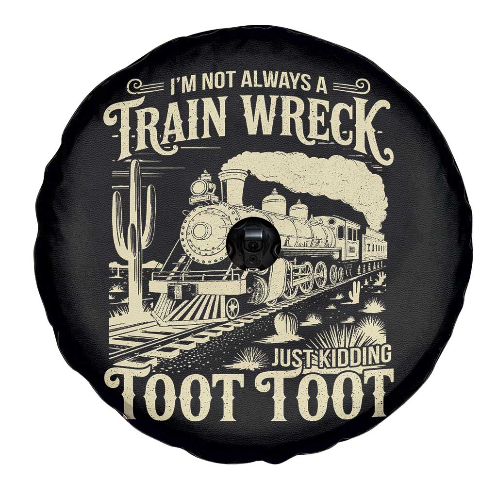 Funny I Am Not Always A Train Wreck Just Kidding Toot Toot Spare Tire Cover TS11 Print Your Wear