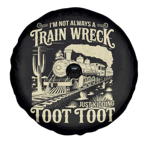 Funny I Am Not Always A Train Wreck Just Kidding Toot Toot Spare Tire Cover TS11 Print Your Wear