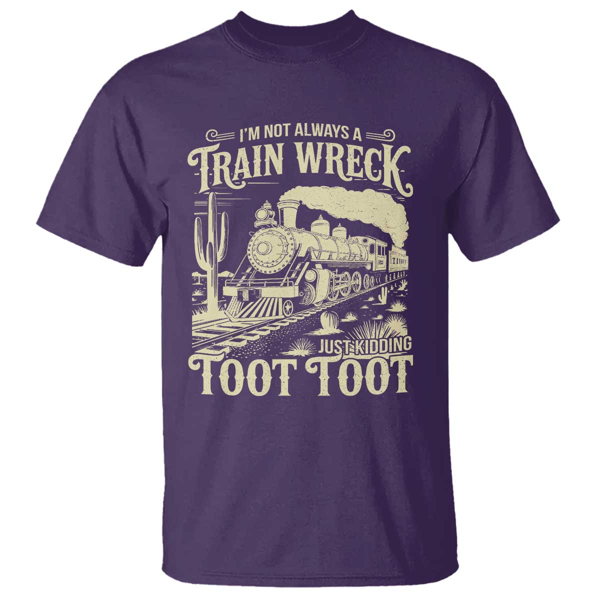 Funny I Am Not Always A Train Wreck Just Kidding Toot Toot T Shirt TS11 Purple Print Your Wear