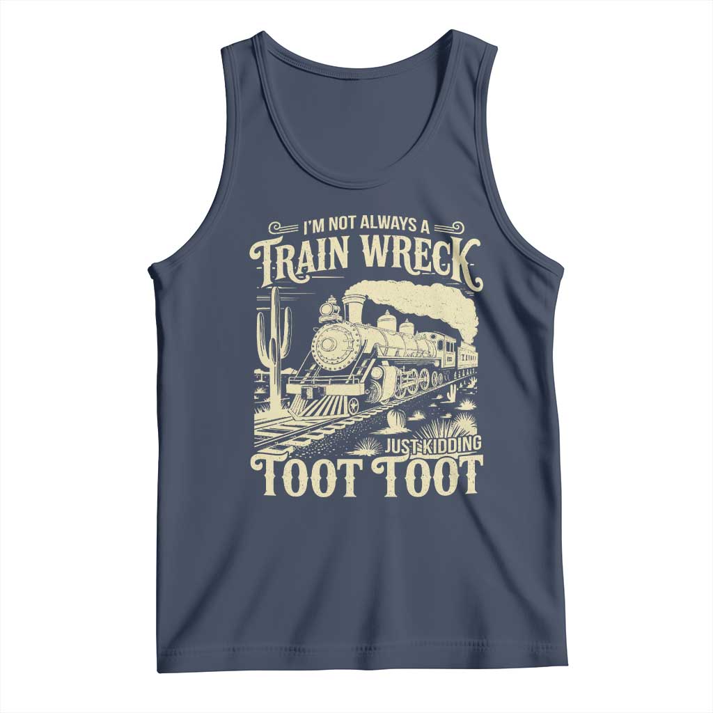 Funny I Am Not Always A Train Wreck Just Kidding Toot Toot Tank Top TS11 Navy Print Your Wear