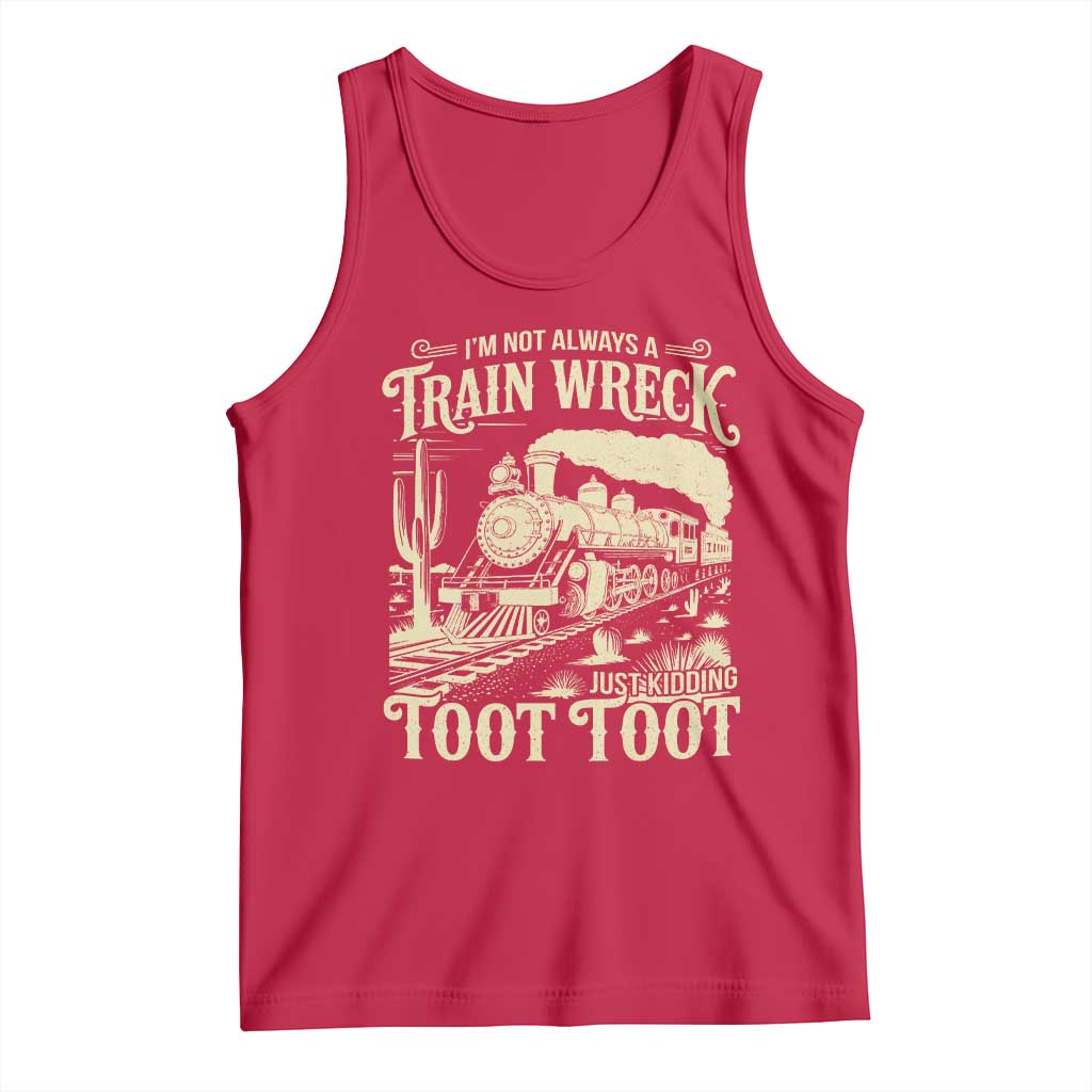 Funny I Am Not Always A Train Wreck Just Kidding Toot Toot Tank Top TS11 Red Print Your Wear