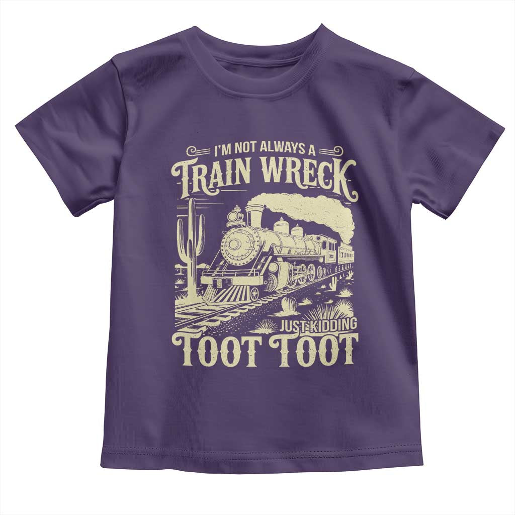 Funny I Am Not Always A Train Wreck Just Kidding Toot Toot Toddler T Shirt TS11 Purple Print Your Wear