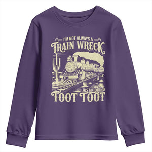 Funny I Am Not Always A Train Wreck Just Kidding Toot Toot Youth Sweatshirt TS11 Purple Print Your Wear