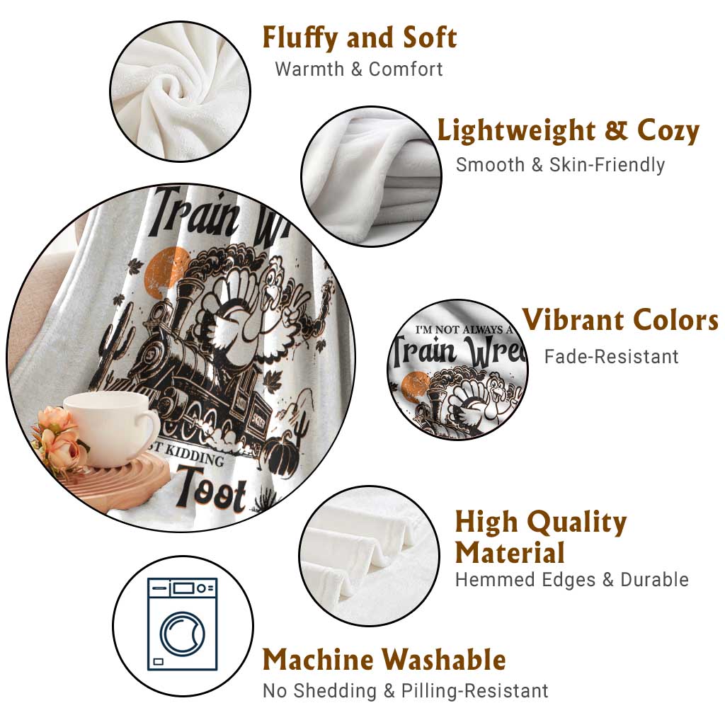 I Am Not Always A Train Wreck Just Kidding Toot Toot Throw Blanket Funny Thanksgiving Turkey TS11 Print Your Wear