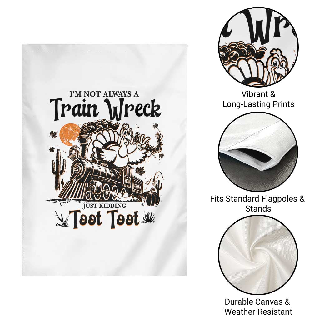 I Am Not Always A Train Wreck Just Kidding Toot Toot Garden Flag Funny Thanksgiving Turkey TS11 Print Your Wear