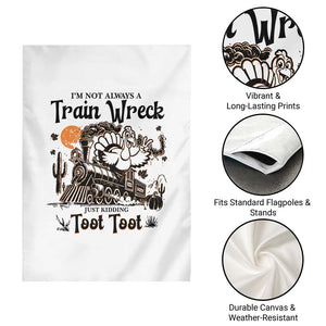 I Am Not Always A Train Wreck Just Kidding Toot Toot Garden Flag Funny Thanksgiving Turkey TS11 Print Your Wear