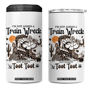 I Am Not Always A Train Wreck Just Kidding Toot Toot 4 in 1 Can Cooler Tumbler Funny Thanksgiving Turkey TS11 One Size: 16 oz White Print Your Wear