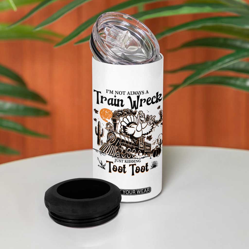 I Am Not Always A Train Wreck Just Kidding Toot Toot 4 in 1 Can Cooler Tumbler Funny Thanksgiving Turkey TS11 Print Your Wear
