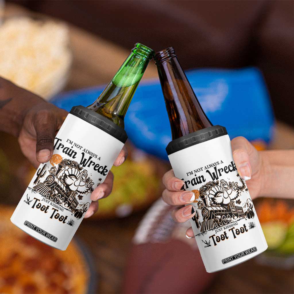 I Am Not Always A Train Wreck Just Kidding Toot Toot 4 in 1 Can Cooler Tumbler Funny Thanksgiving Turkey TS11 Print Your Wear