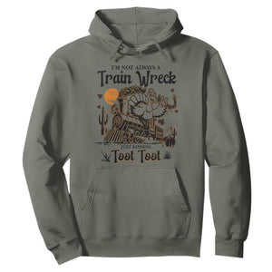 I Am Not Always A Train Wreck Just Kidding Toot Toot Hoodie Funny Thanksgiving Turkey TS11 Military Green Print Your Wear