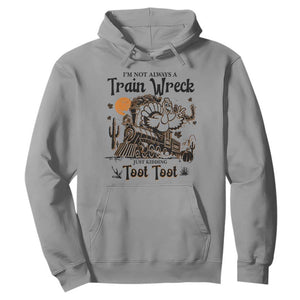 I Am Not Always A Train Wreck Just Kidding Toot Toot Hoodie Funny Thanksgiving Turkey TS11 Sport Gray Print Your Wear