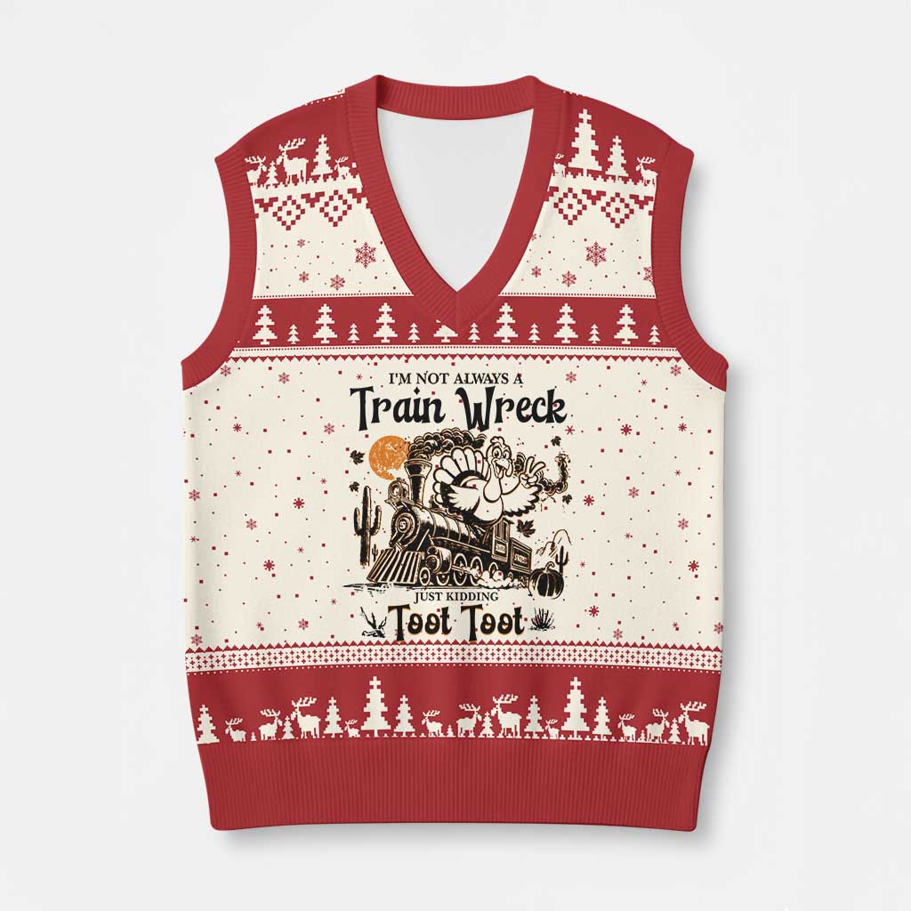 I Am Not Always A Train Wreck Just Kidding Toot Toot V-Neck Knit Sweater Vest Funny Thanksgiving Turkey TS11 Beige Red Print Your Wear