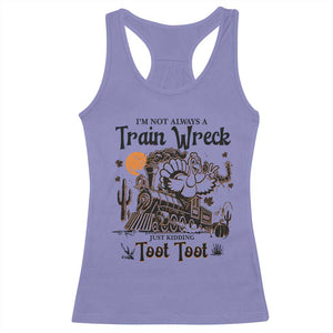 I Am Not Always A Train Wreck Just Kidding Toot Toot Racerback Tank Top Funny Thanksgiving Turkey TS11 Violet Print Your Wear