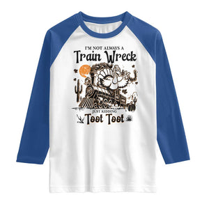 I Am Not Always A Train Wreck Just Kidding Toot Toot Raglan Shirt Funny Thanksgiving Turkey TS11 White Royal Print Your Wear