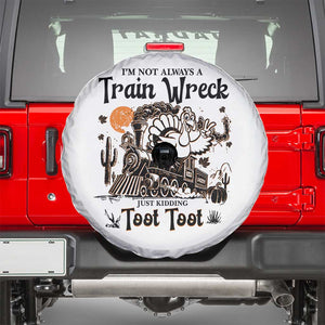 I Am Not Always A Train Wreck Just Kidding Toot Toot Spare Tire Cover Funny Thanksgiving Turkey TS11 White Print Your Wear