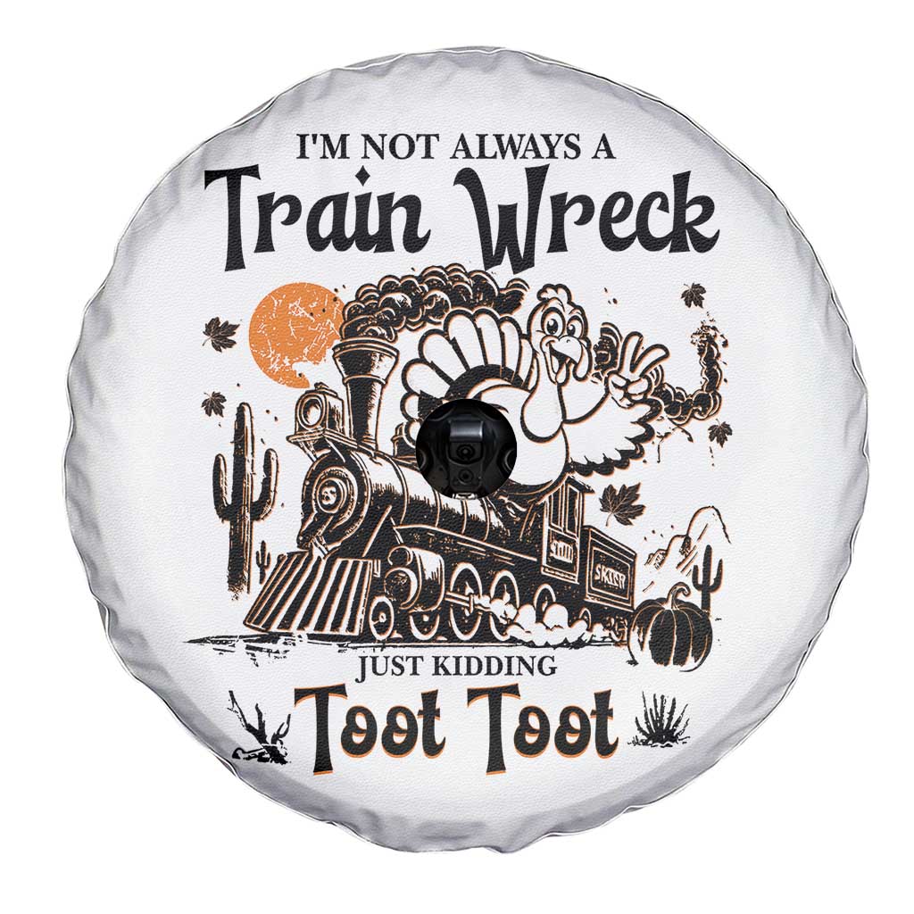 I Am Not Always A Train Wreck Just Kidding Toot Toot Spare Tire Cover Funny Thanksgiving Turkey TS11 Print Your Wear