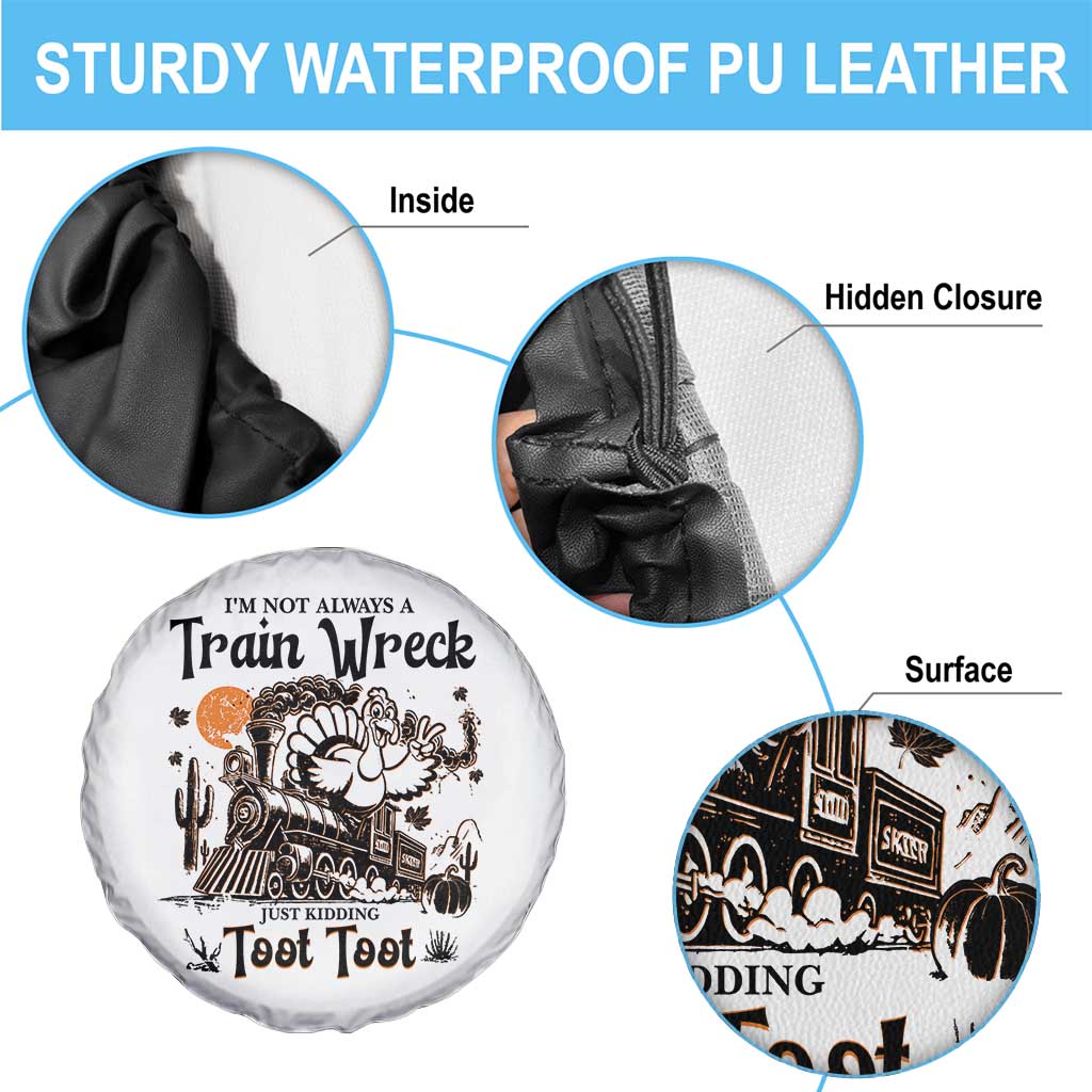 I Am Not Always A Train Wreck Just Kidding Toot Toot Spare Tire Cover Funny Thanksgiving Turkey TS11 Print Your Wear