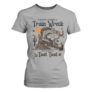 I Am Not Always A Train Wreck Just Kidding Toot Toot T Shirt For Women Funny Thanksgiving Turkey TS11 Sport Gray Print Your Wear