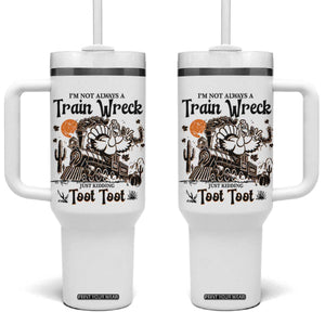 I Am Not Always A Train Wreck Just Kidding Toot Toot Tumbler With Handle Funny Thanksgiving Turkey TS11 One Size: 40 oz White Print Your Wear