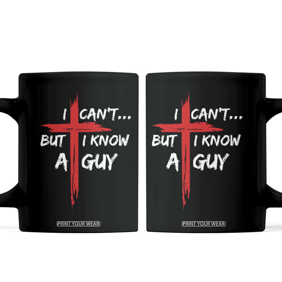 Funny I Cant But I Know A Guy Christian Coffee Mug Jesus Cross TS11 Black Print Your Wear
