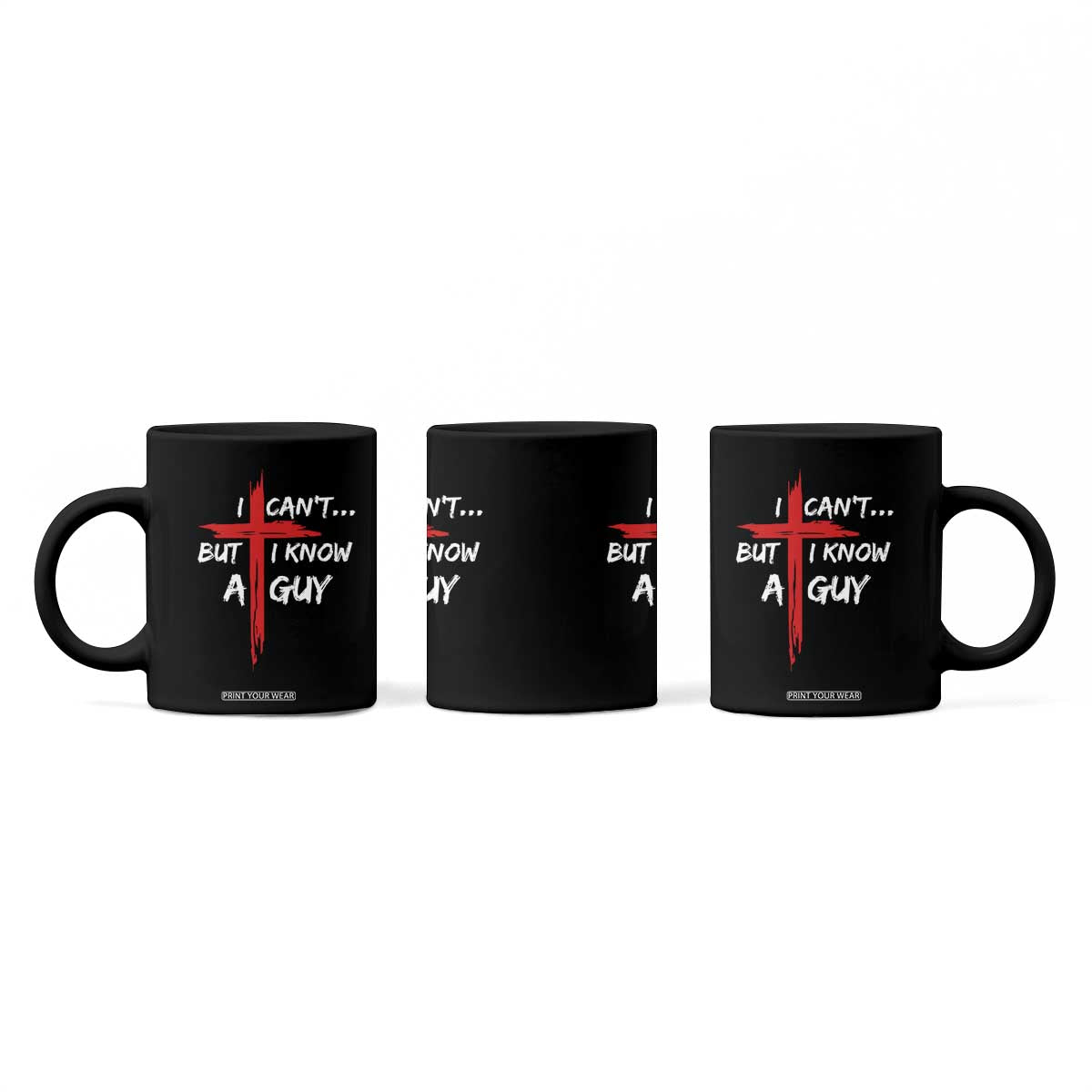 Funny I Cant But I Know A Guy Christian Coffee Mug Jesus Cross TS11 Print Your Wear