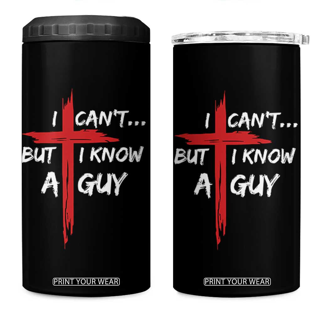 Funny I Cant But I Know A Guy Christian 4 in 1 Can Cooler Tumbler Jesus Cross TS11 One Size: 16 oz Black Print Your Wear