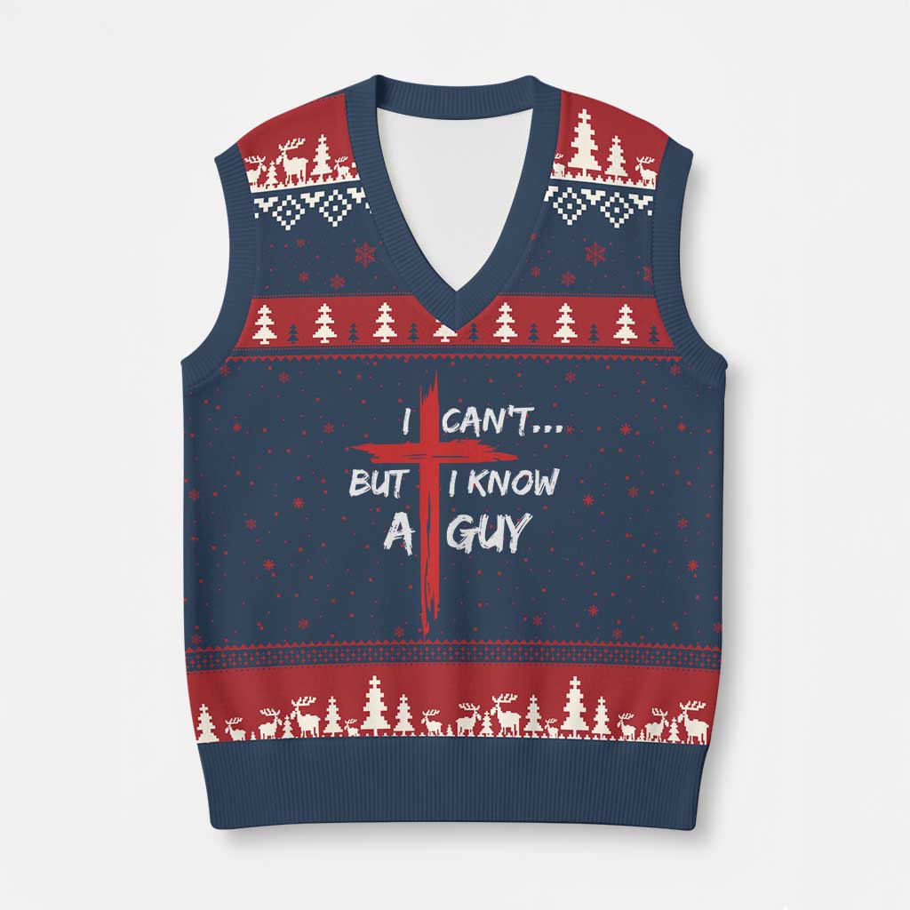 Funny I Cant But I Know A Guy Christian V-Neck Knit Sweater Vest Jesus Cross TS11 Navy Red Print Your Wear