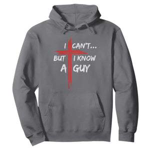 Funny I Cant But I Know A Guy Christian Hoodie Jesus Cross TS11 Charcoal Print Your Wear