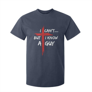 Funny I Cant But I Know A Guy Christian T Shirt For Kid Jesus Cross TS11 Navy Print Your Wear