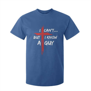 Funny I Cant But I Know A Guy Christian T Shirt For Kid Jesus Cross TS11 Royal Blue Print Your Wear