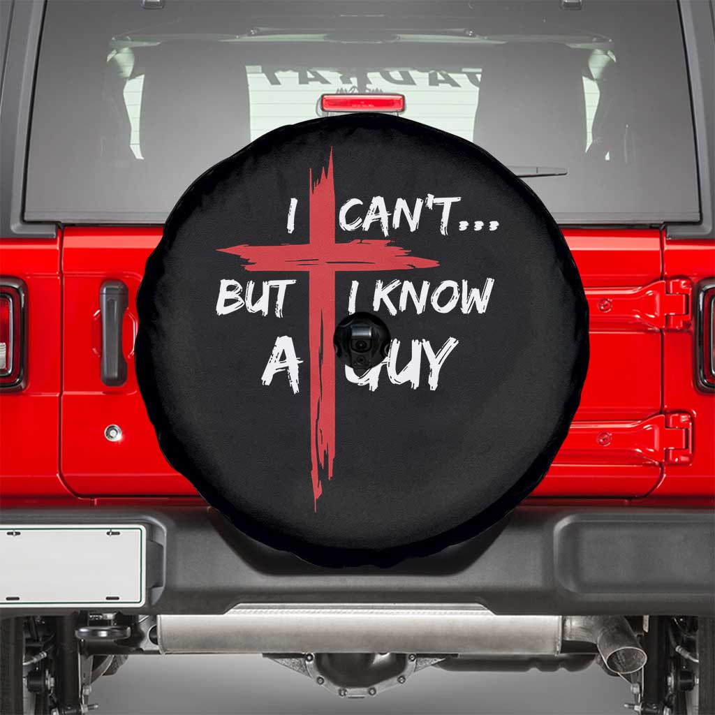 Funny I Cant But I Know A Guy Christian Spare Tire Cover Jesus Cross TS11 Black Print Your Wear