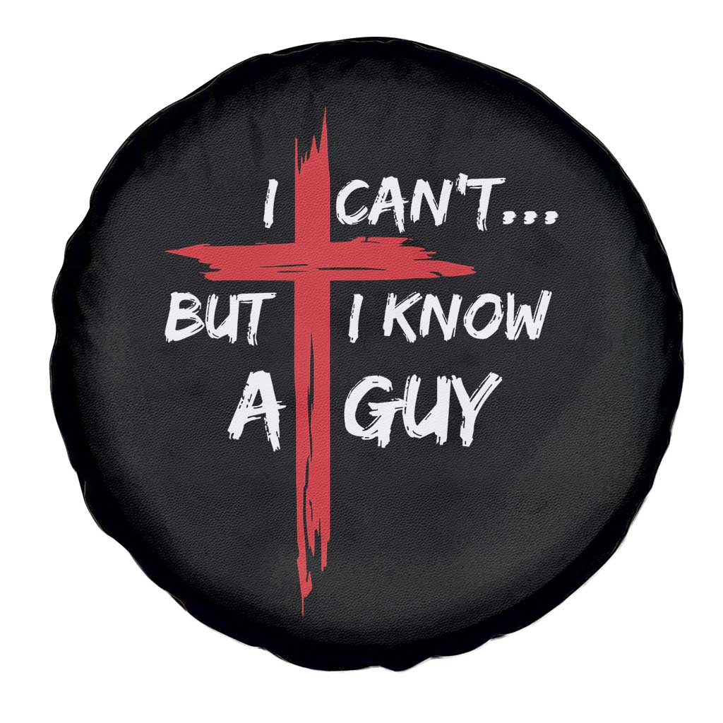 Funny I Cant But I Know A Guy Christian Spare Tire Cover Jesus Cross TS11 Print Your Wear
