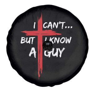 Funny I Cant But I Know A Guy Christian Spare Tire Cover Jesus Cross TS11 Print Your Wear