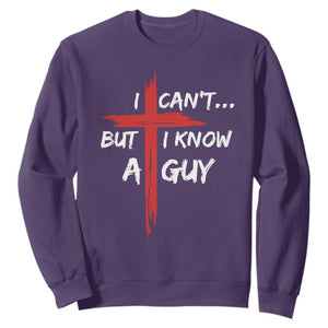 Funny I Cant But I Know A Guy Christian Sweatshirt Jesus Cross TS11 Purple Print Your Wear