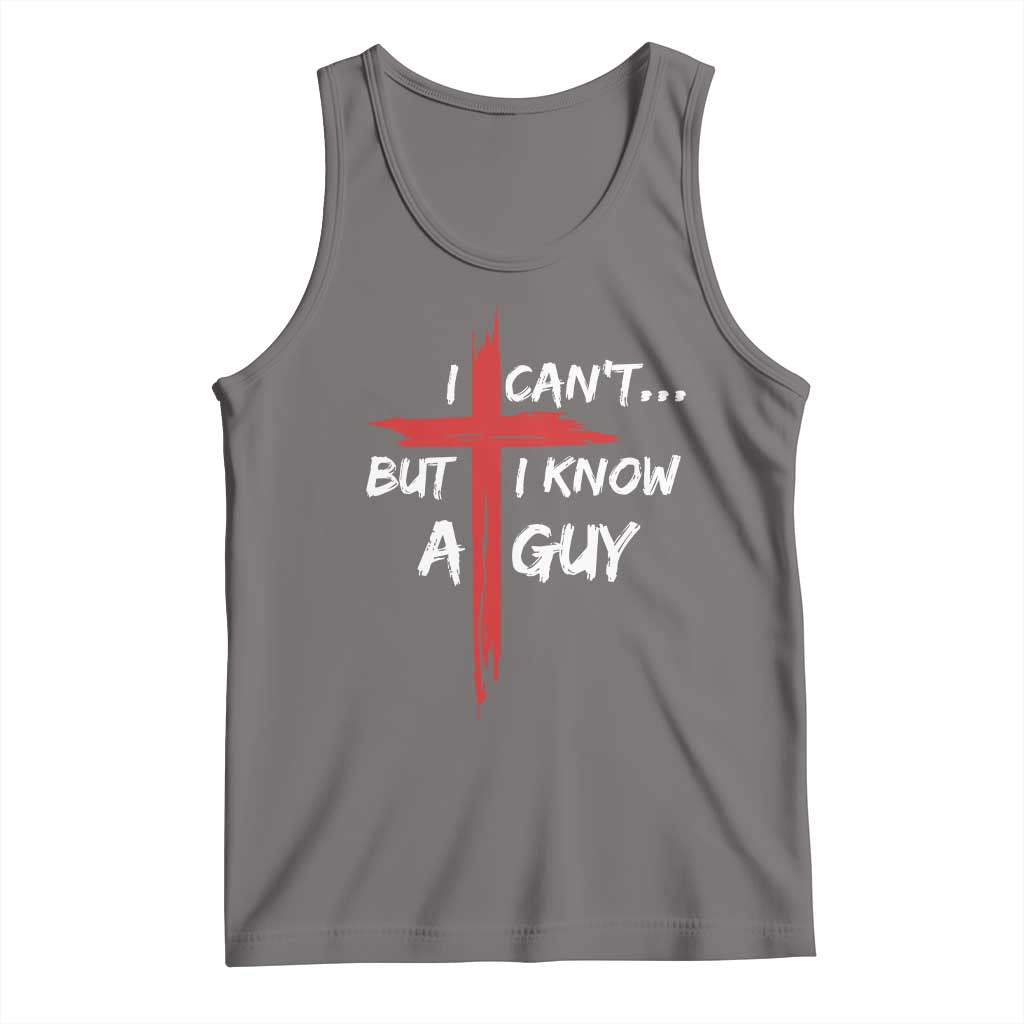 Funny I Cant But I Know A Guy Christian Tank Top Jesus Cross TS11 Deep Heather Print Your Wear
