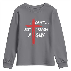 Funny I Cant But I Know A Guy Christian Youth Sweatshirt Jesus Cross TS11 Charcoal Print Your Wear