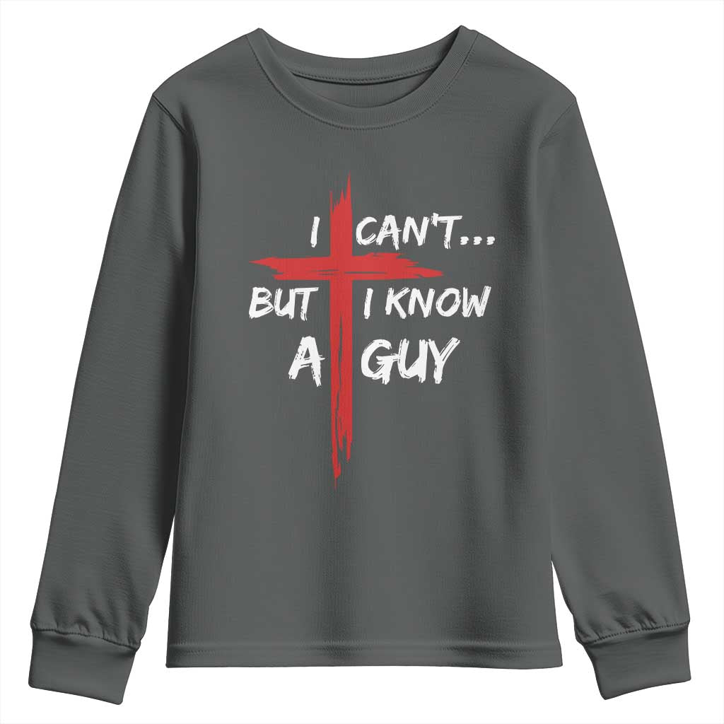 Funny I Cant But I Know A Guy Christian Youth Sweatshirt Jesus Cross TS11 Dark Heather Print Your Wear