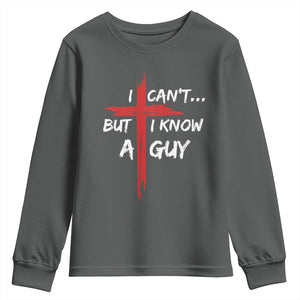 Funny I Cant But I Know A Guy Christian Youth Sweatshirt Jesus Cross TS11 Dark Heather Print Your Wear