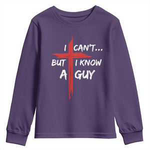 Funny I Cant But I Know A Guy Christian Youth Sweatshirt Jesus Cross TS11 Purple Print Your Wear