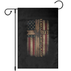 I Cant But I Know A Guy Garden Flag Funny Christian Jesus Cross TS11 Black Print Your Wear