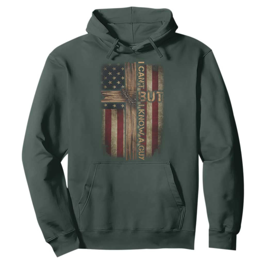 I Cant But I Know A Guy Hoodie Funny Christian Jesus Cross TS11 Dark Forest Green Print Your Wear